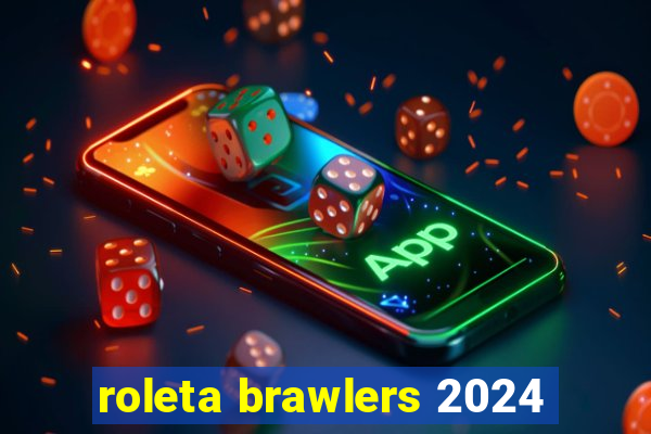 roleta brawlers 2024